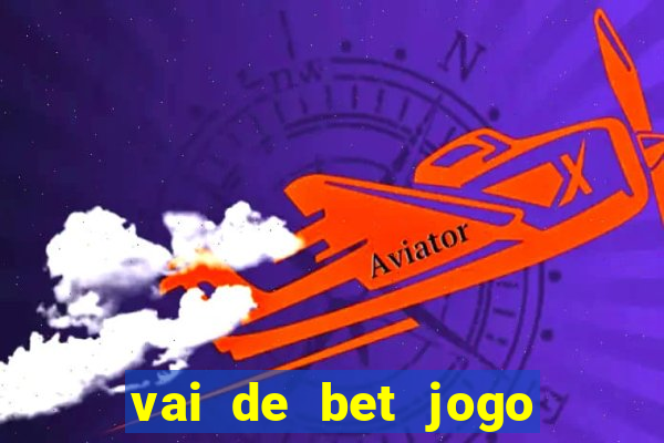 vai de bet jogo do tigre