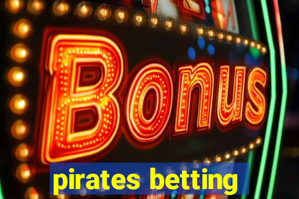 pirates betting