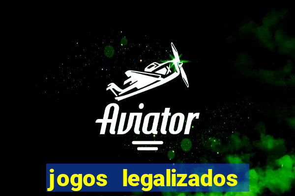 jogos legalizados no brasil