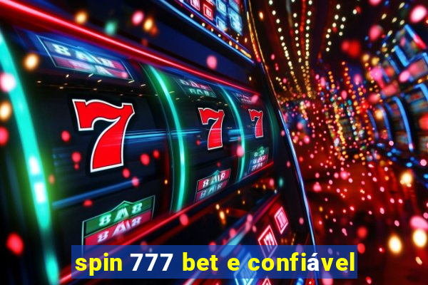 spin 777 bet e confiável