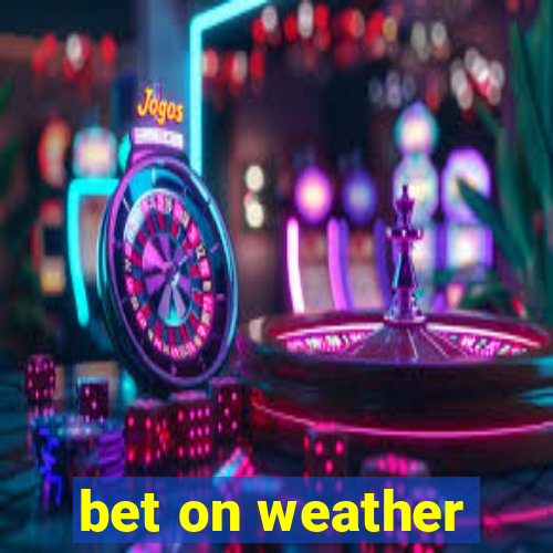 bet on weather