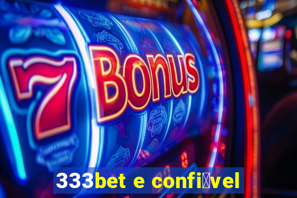 333bet e confi谩vel