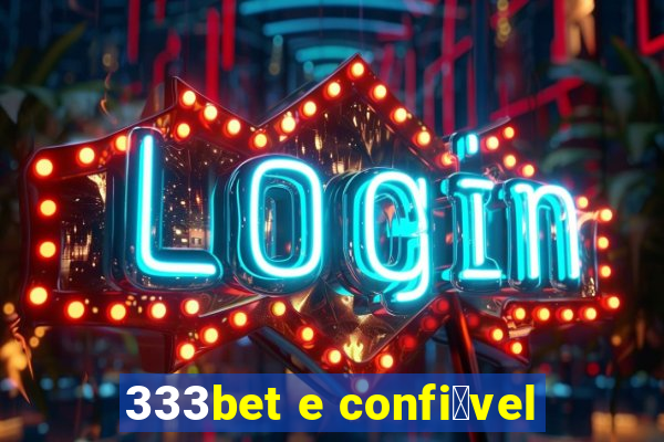 333bet e confi谩vel