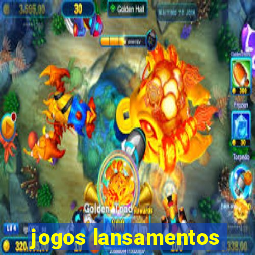 jogos lansamentos