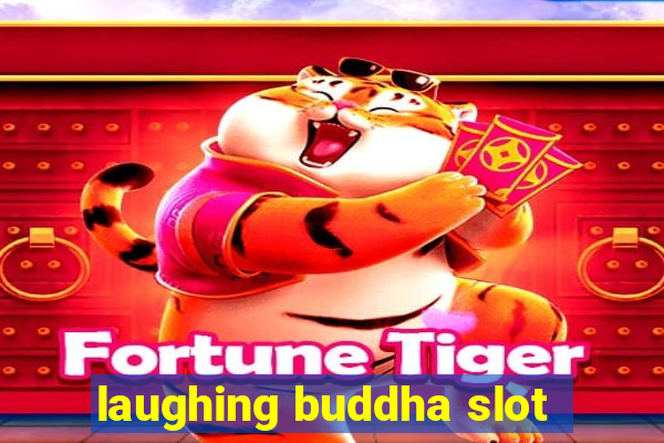 laughing buddha slot