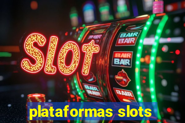 plataformas slots