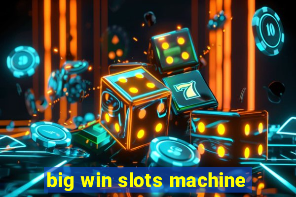 big win slots machine