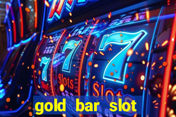 gold bar slot machine online