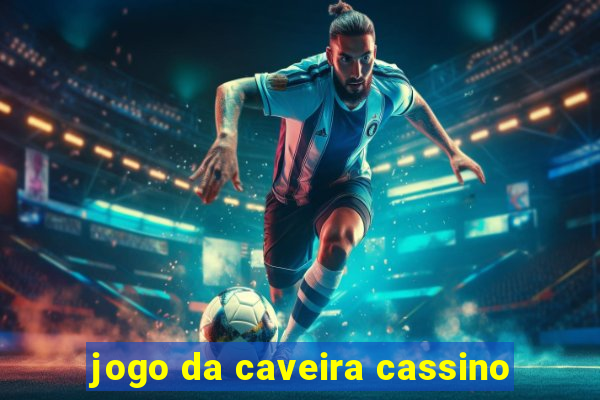 jogo da caveira cassino