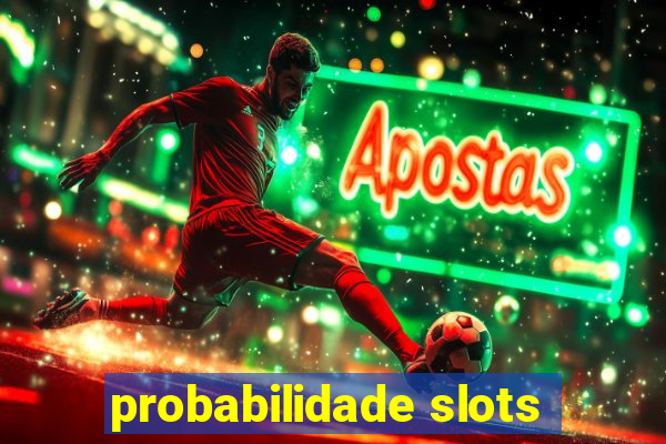 probabilidade slots