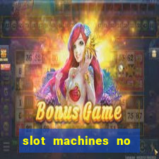 slot machines no deposit bonuses