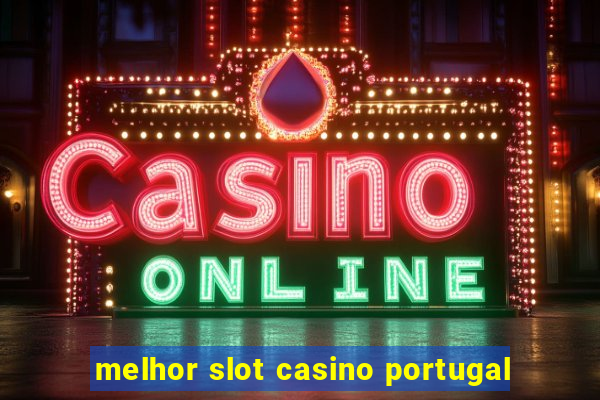 melhor slot casino portugal