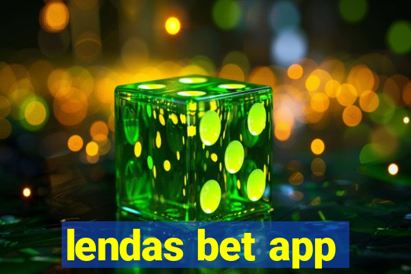 lendas bet app