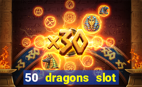 50 dragons slot free play