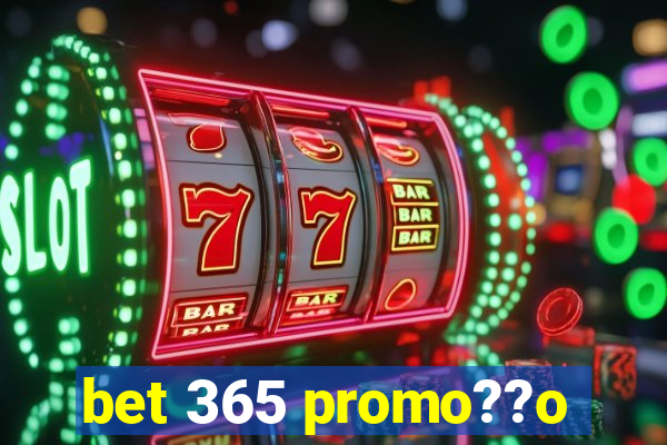 bet 365 promo??o