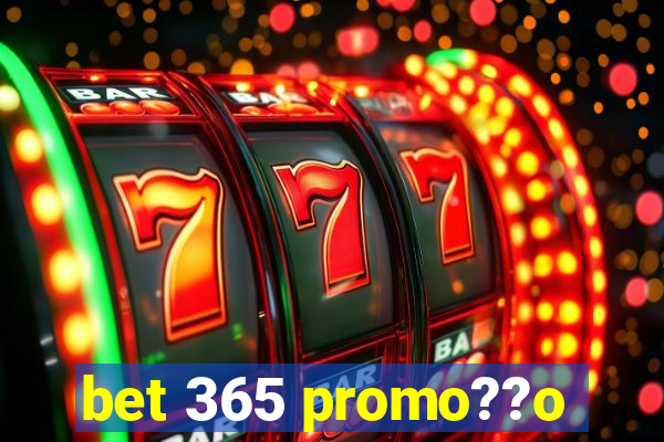 bet 365 promo??o