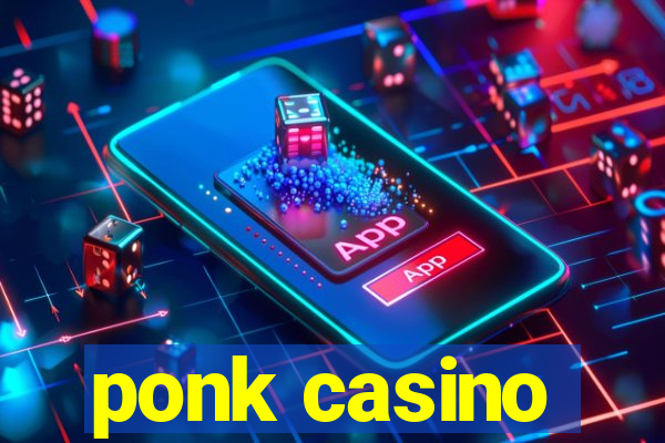 ponk casino