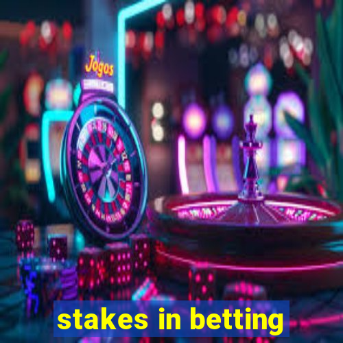 stakes in betting