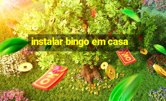 instalar bingo em casa