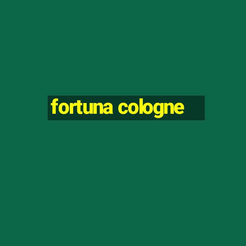 fortuna cologne