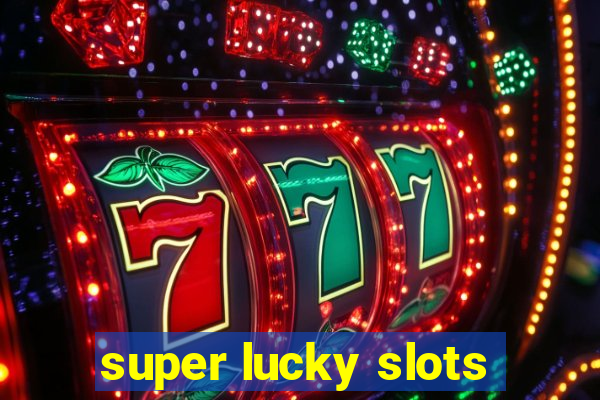 super lucky slots