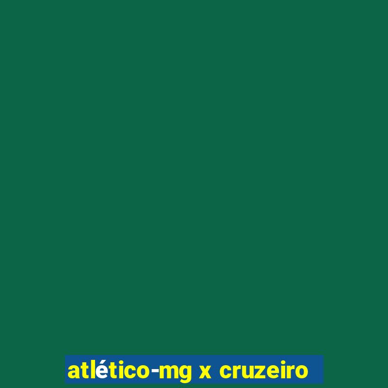 atlético-mg x cruzeiro