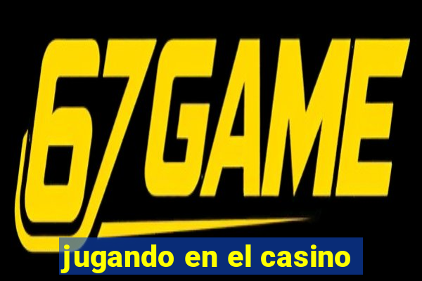 jugando en el casino