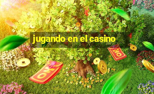 jugando en el casino