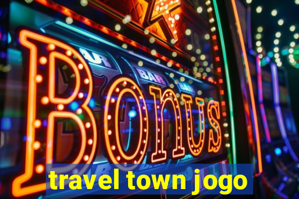 travel town jogo