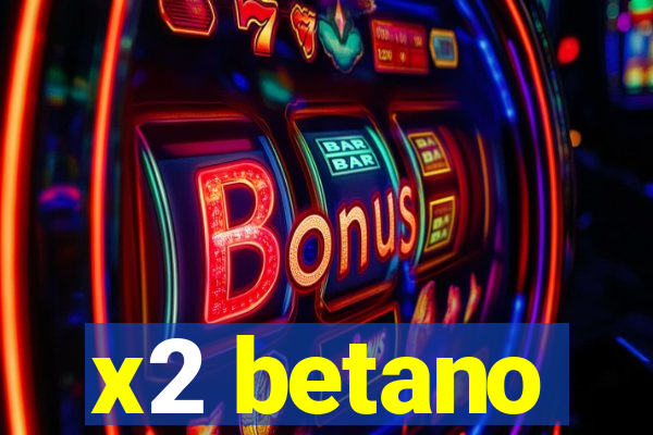 x2 betano