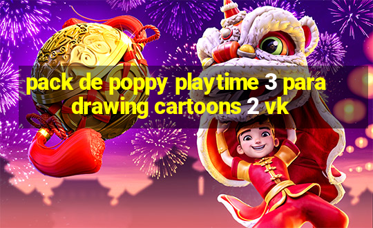 pack de poppy playtime 3 para drawing cartoons 2 vk