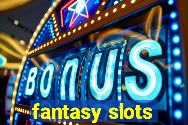 fantasy slots