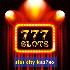 slot city kаз?но