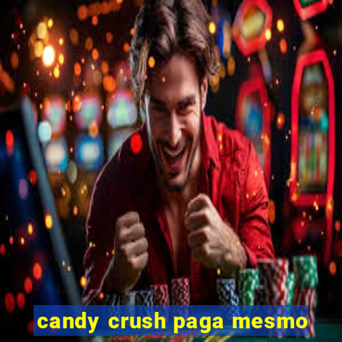 candy crush paga mesmo