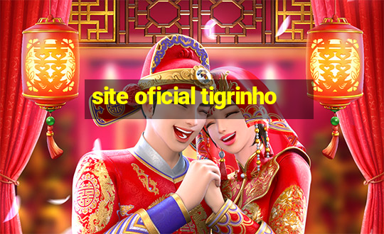 site oficial tigrinho