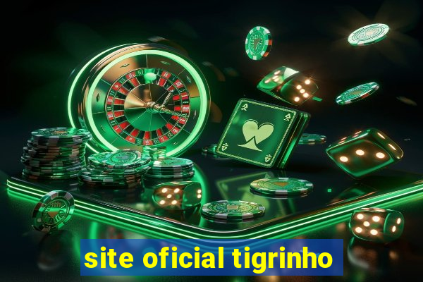 site oficial tigrinho