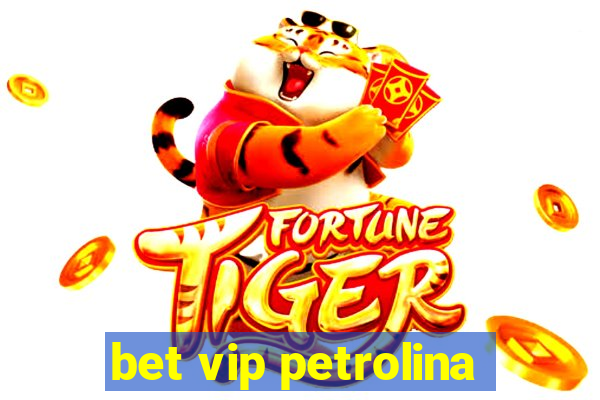 bet vip petrolina