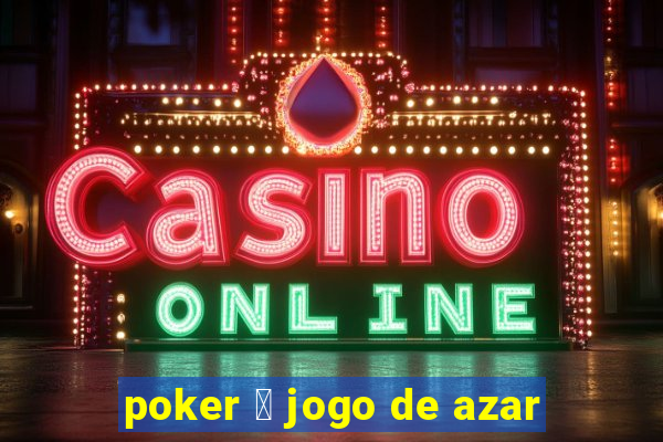 poker 茅 jogo de azar