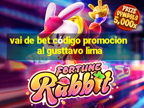 vai de bet código promocional gusttavo lima