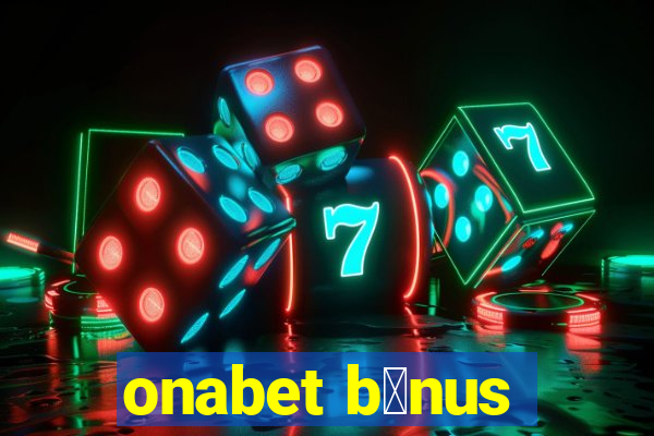 onabet b么nus