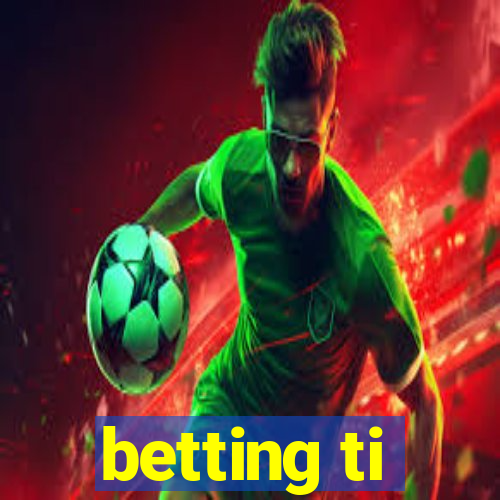 betting ti