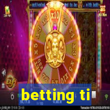 betting ti