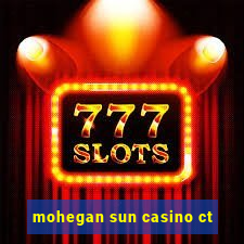 mohegan sun casino ct