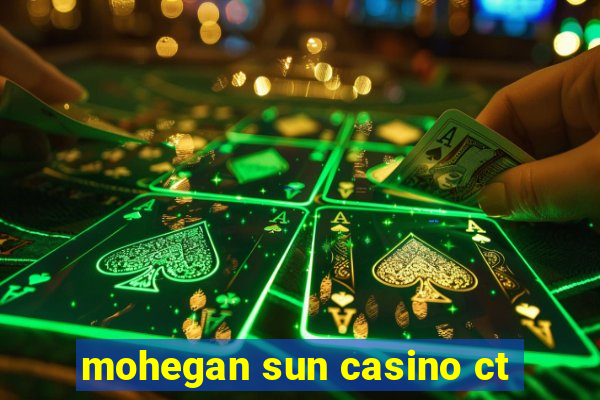 mohegan sun casino ct