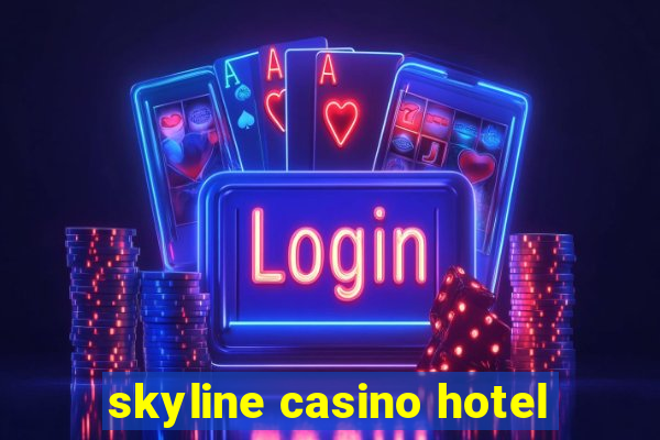 skyline casino hotel