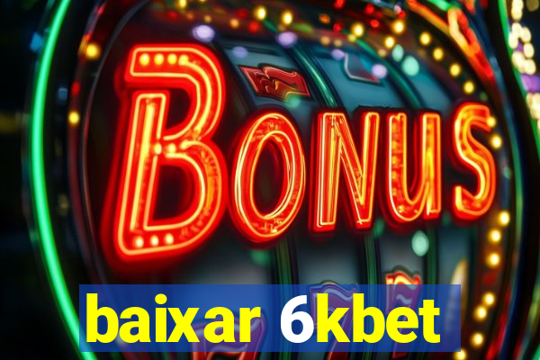 baixar 6kbet