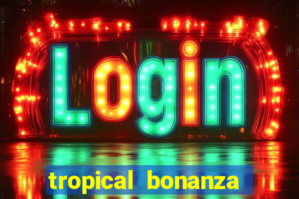 tropical bonanza slot free