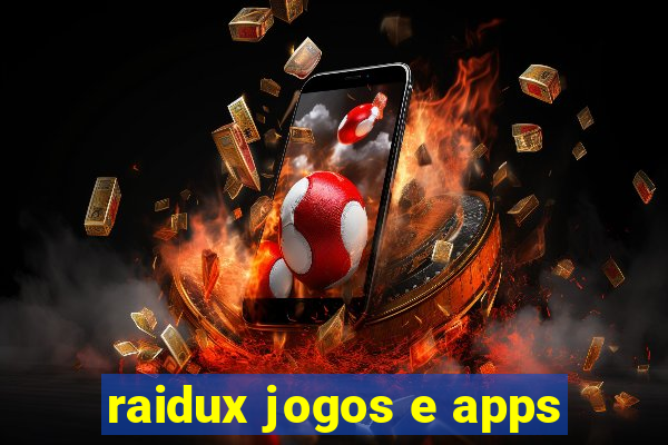 raidux jogos e apps