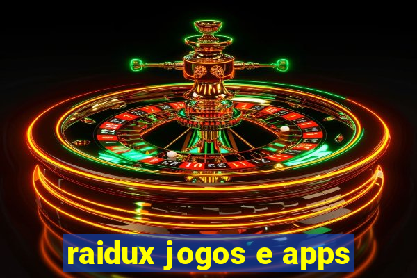 raidux jogos e apps