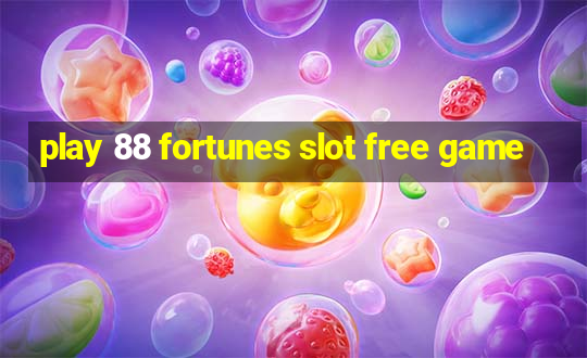 play 88 fortunes slot free game